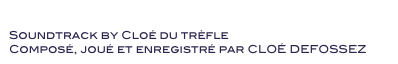 Conflict Minerals
Soundtrack by Cloé du trèfle 
Composé, joué et enregistré par CLOÉ DEFOSSEZ 
