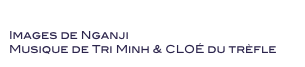 Je ne sais pas
Images de Nganji
Musique de Tri Minh & CLOÉ du trèfle  