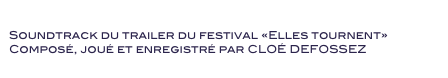 Elles tournent
Soundtrack du trailer du festival «Elles tournent»
Composé, joué et enregistré par CLOÉ DEFOSSEZ 