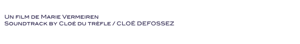 Not for Sale
Un film de Marie Vermeiren
Soundtrack by Cloé du trèfle / CLOÉ DEFOSSEZ 
