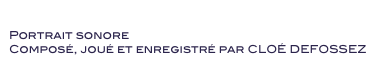 Jef
Portrait sonore
Composé, joué et enregistré par CLOÉ DEFOSSEZ 
