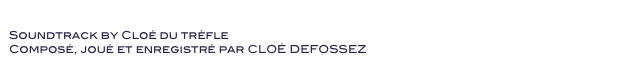 Une Tranche de Ville 
Soundtrack by Cloé du trèfle 
Composé, joué et enregistré par CLOÉ DEFOSSEZ 